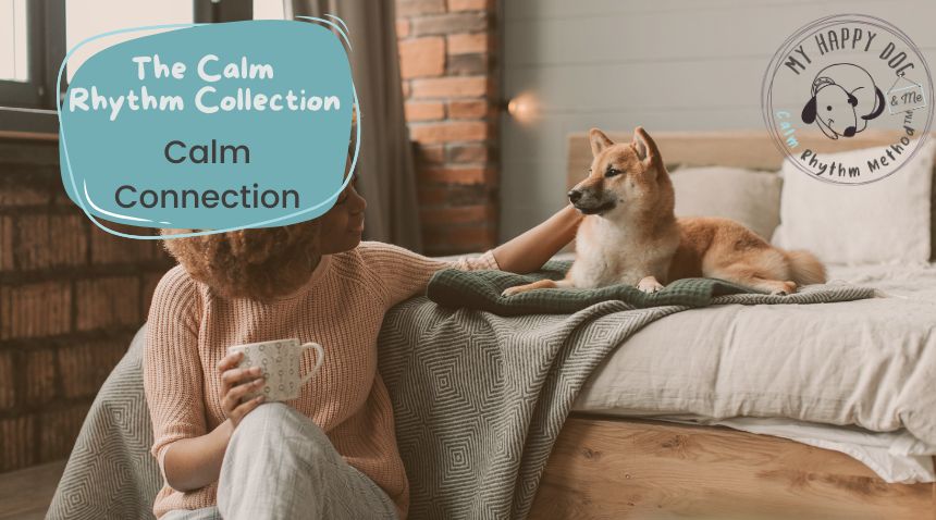 The Calm Rhythm Collection – Calm Connection calm connection, calmness training, emotional regulation, dog relaxation